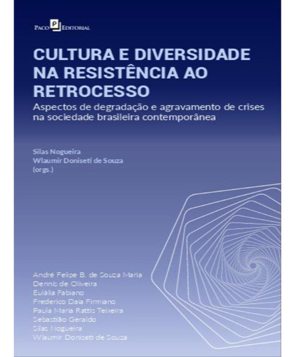 Cultura E Diversidade Na Resistência Ao Retrocesso, De Vários Autores. Editora Paco Editorial, Capa Mole Em Português, 2021