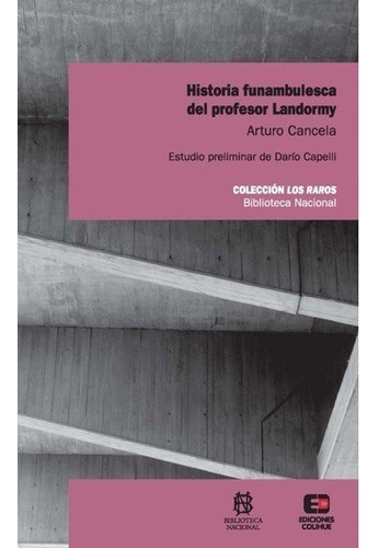 Historia Funambulesca Del Profesor Landormy. Arturo Cancela.