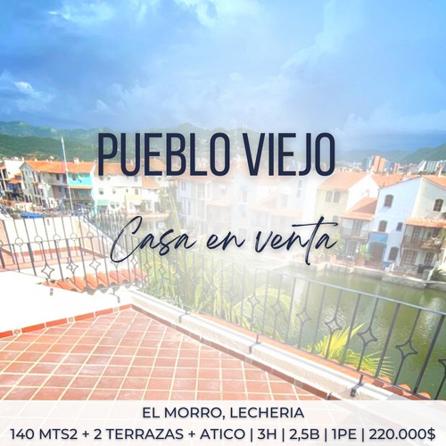 Pueblo Viejo, Complejo Turistico El Morro, Lecheria | Venta Casa | 140 Mts2 + 2 Terrazas + Atico | 3h | 2,5b | 1pe | 217.000$