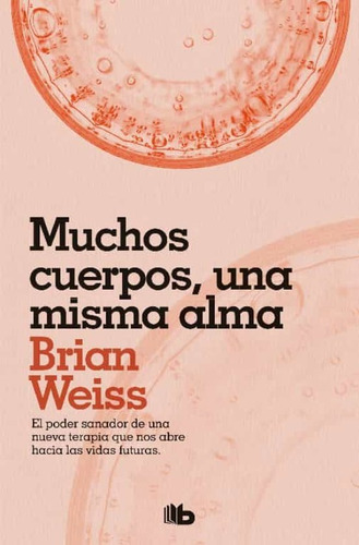 Libro: Muchos Cuerpos, Una Misma Alma (brian Weiss)