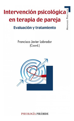 Intervenciãâ³n Psicolãâ³gica En Terapia De Pareja, De Labrador Encinas, Francisco Javier. Editorial Ediciones Pirámide, Tapa Blanda En Español