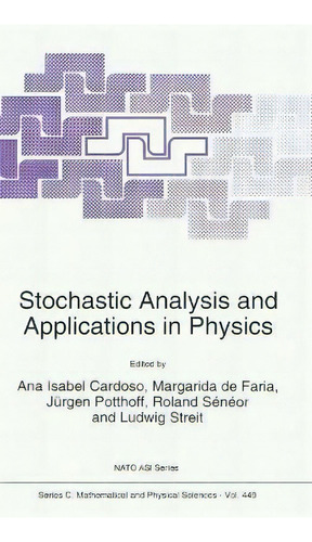 Stochastic Analysis And Applications In Physics : Proceedings Of The Nato Advanced Study Institut..., De Jürgen Potthoff. Editorial Kluwer Academic Publishers, Tapa Dura En Inglés