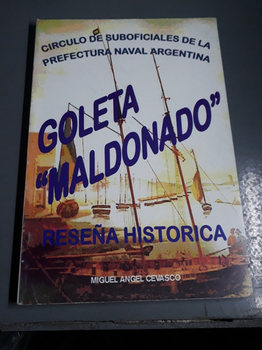 Libro Goleta Maldonado Reseña Historica Miguel A Cevasco 