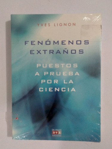 Fenómenos Extraños. Puestos A Prueba Por La Ciencia.y Lignon