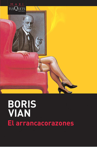 El arrancacorazones, de Vian, Boris. Serie Maxi Editorial Tusquets México, tapa blanda en español, 2016