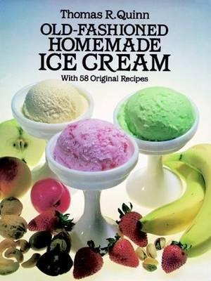 Old Fashioned Homemade Ice Cream : With 58 Original Recipes