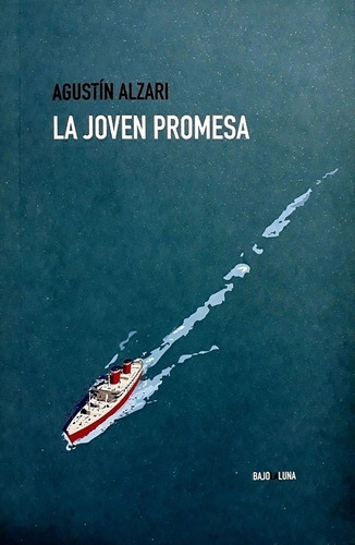 La Joven Promesa - Agustin Alzari, De Alzari, Agustin. Editorial Bajolaluna, Tapa Blanda En Español