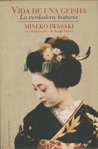 Vida De Una Geisha La Verdadera Historia Mineko Iwasaki