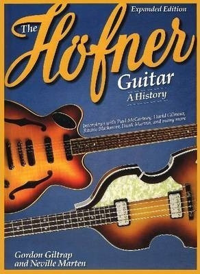 Gordon Giltrap/neville Marten : The Hofner Guitar - A Histor
