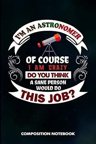 Soy Astronomo, Por Supuesto, Estoy Loco, ¿crees Que Una Pe