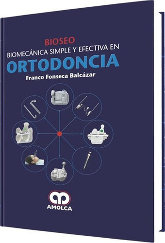 Bioseo ¿ Biomecánica Simple Y Efectiva En Ortodoncia