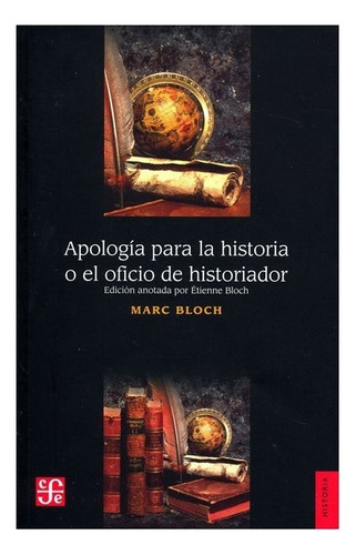 Libro: Apología Para La Historia O El Oficio De Historia 