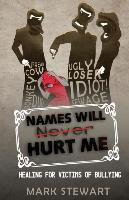 Libro Names Will Hurt Me : Healing For Victims Of Bullyin...