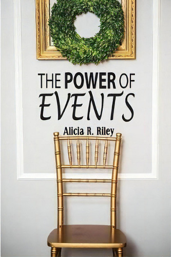 The Power Of Events, De Alicia R Riley. Editorial Blue Fortune Enterprises Llc, Tapa Blanda En Inglés