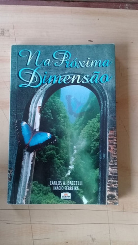 Livro: Na Próxima Dimensão -obra Mediúnica - Carlos Bacelli