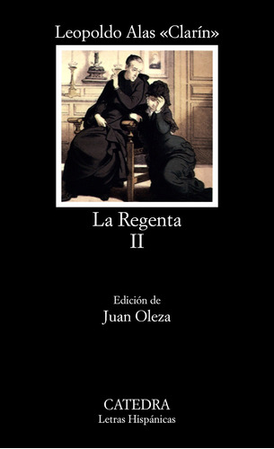 La Regenta, II, de Clarin, Leopoldo Alas. Serie Letras Hispánicas Editorial Cátedra, tapa blanda en español, 2005