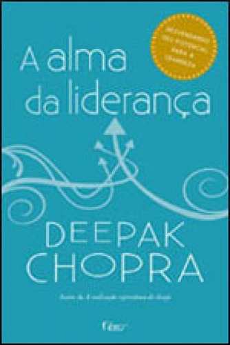 A Alma Da Liderança: Desvendando Seu Potencial Para A Grandeza, De Chopra, Deepak. Editora Rocco, Capa Mole Em Português