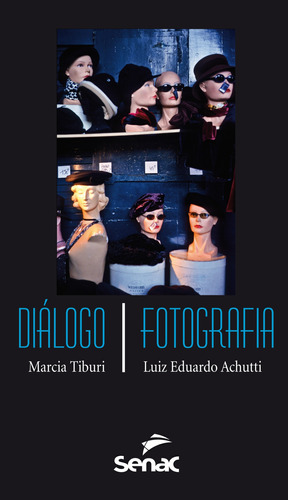 Dialogo / Fotografia, de Tiburi, Marcia. Editora Serviço Nacional de Aprendizagem Comercial, capa mole em português, 2012