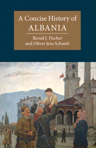 A Concise History Of Albania, De Fischer, Bernd J.. Editorial Cambridge, Tapa Blanda En Inglés