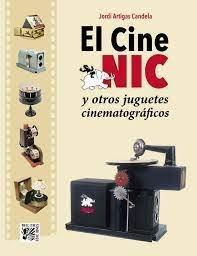 Libro: Cine Nic Y Otros Juguetes Cinematograficos El. Artiga