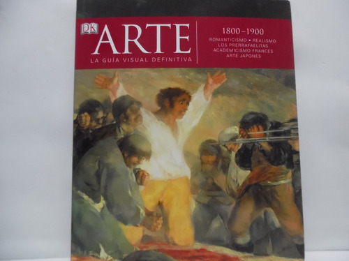 Arte La Guia Visual Definitiva 1800-1900/ Dorling Kindersley