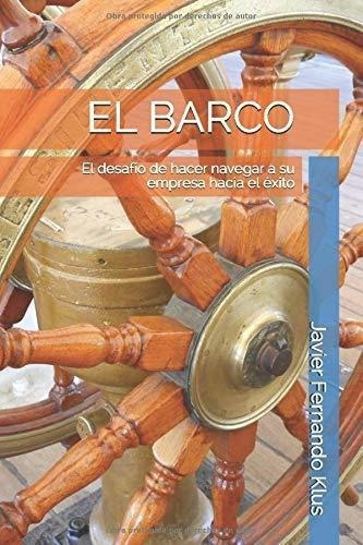 El Barco El Desafio De Hacer Navegar A Su Empresa.., de Klus, Javier Ferna. Editorial Independently Published en español
