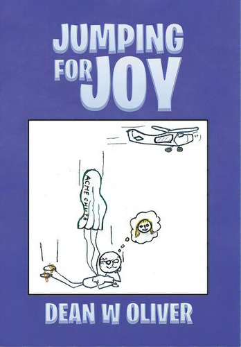 Jumping For Joy, De Oliver, Dean W.. Editorial Xlibris Corp, Tapa Dura En Inglés