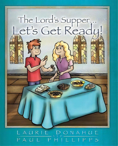 Lord's Supper... Let's Get Ready!, De Laurie Donahue. Editorial Lifesong Publishers, Tapa Blanda En Inglés