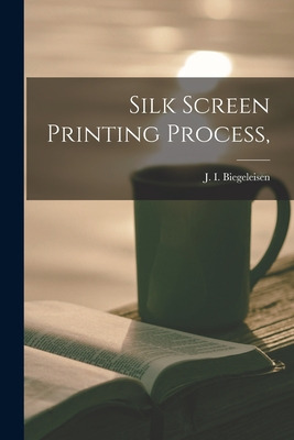 Libro Silk Screen Printing Process, - Biegeleisen, J. I. ...