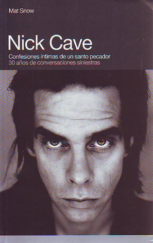 Nick Cave - Confesiones Intimas De Un Santo Pecador