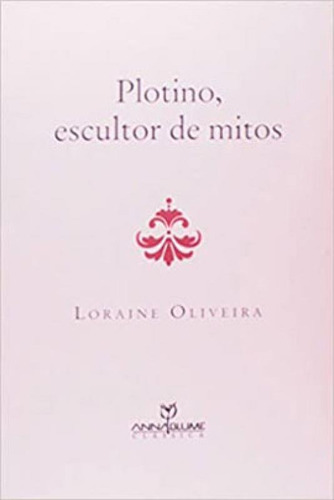 Plotino, Escultor De Mitos, De Oliveira, Loraine. Editora Annablume - Pod **, Capa Mole Em Português