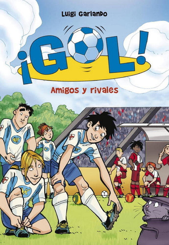 Gol 23. Amigos Y Rivales - Luigi Garlando