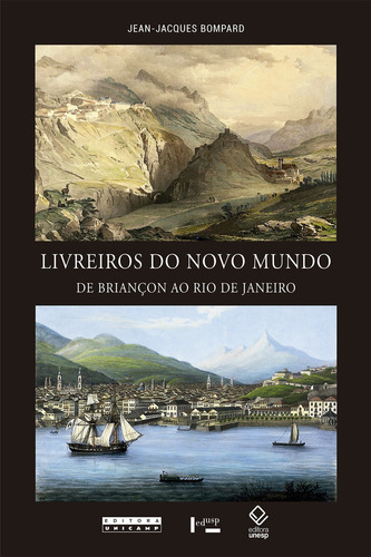 Livreiros Do Novo Mundo: De Briançon Ao Rio De Janeiro, De Bompard, Jean-jacques. Editora Unicamp, Capa Mole Em Português