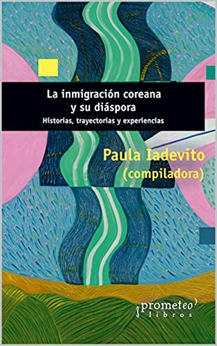 Inmigracion Coreana Y Su Diaspora, La. Historia, Trayectoria