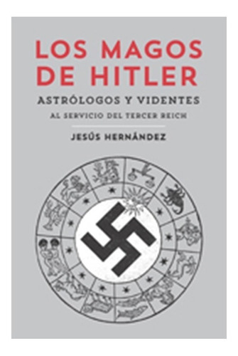 Los Magos De Hitler  Astrologos Y Videntes