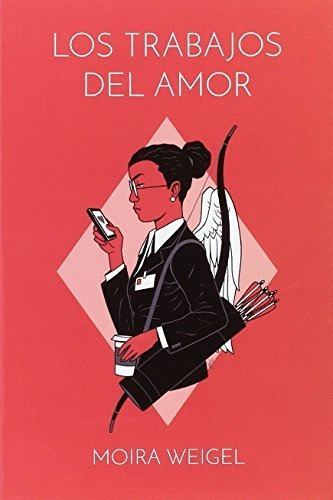 Los Trabajos Del Amor, Moira Weigel, Melusina