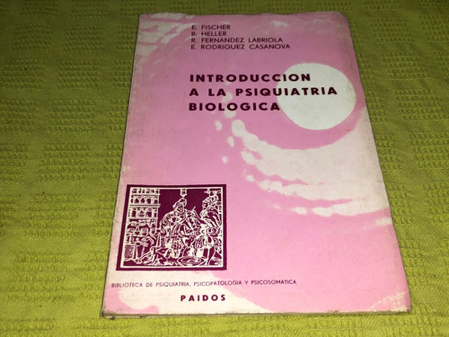 Introducción A La Psiquiatría Biológica- E. Fischer - Paidós