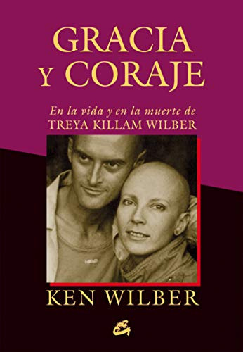 Gracia Y Coraje: En La Vida Y En La Muerte De Treya Killam W