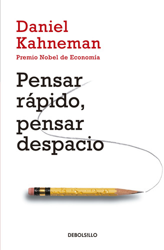 Pensar rápido pensar despacio, de Kahneman, Daniel. Serie Ensayo Editorial Debolsillo, tapa blanda en español, 2014