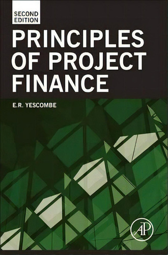 Principles Of Project Finance, De E. R. Yescombe. Editorial Elsevier Science Publishing Co Inc, Tapa Dura En Inglés