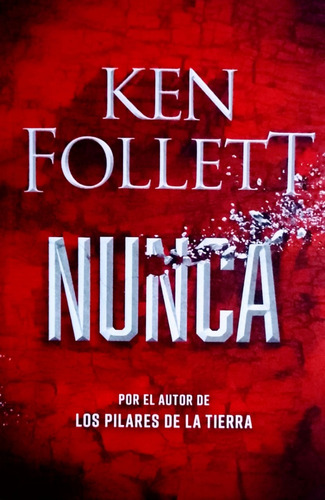 Nunca - Ken Follett, Plaza & Janés, 2021