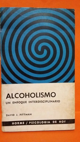 Alcoholismo. Por David J. Pittman.