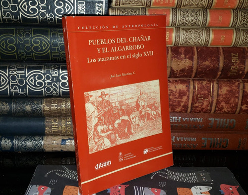 Pueblos Del Chañar Y El Algarrobo - José Luis Martínez