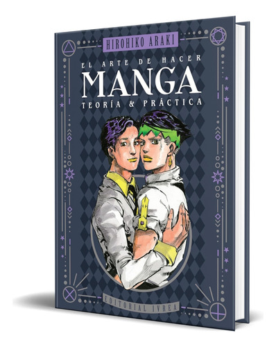 Libro El Arte De Hacer Manga [ Teoria Y Practica ] Original, De Hirohiko Araki. Editorial Ivrea, Tapa Blanda En Español, 2023