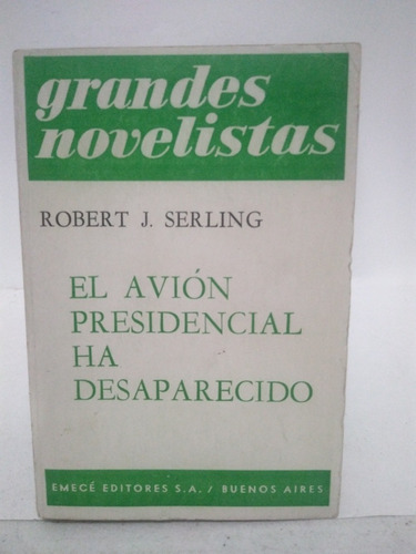 El Avión Presidencial Ha Desaparecido Robert J Serling 