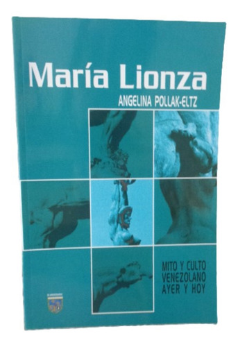 Maria Lionza. Mito/culto Venezolano . Angelina Pollak- Eltz (Usado)