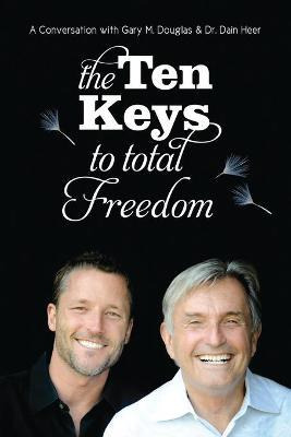 The Ten Keys To Total Freedom - Gary M Douglas