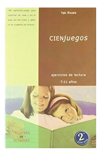 Cien Juegos - Ejercicios De Lectura 7-11 Años, De Rivais, Yak. Editorial Octaedro En Español