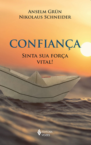 Confiança: Sinta sua força vital!, de Grün, Anselm. Editora Vozes Ltda., capa mole em português, 2022