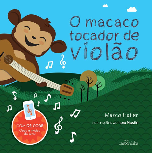 O macaco tocador de violão, de Hailer, Marco. Editora Estúdio da Carochinha Produção Editorial Ltda - EPP, capa mole em português, 2017